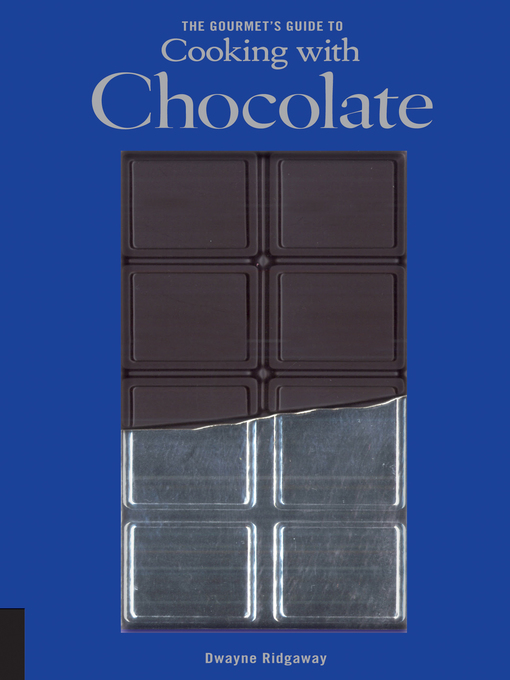 Title details for The Gourmet's Guide to Cooking with Chocolate by Dwayne Ridgaway - Available